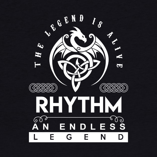 Rhythm Name T Shirt - The Legend Is Alive - Rhythm An Endless Legend Dragon Gift Item by riogarwinorganiza